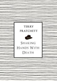 PratchettT-ShakingHandsWithDeath
